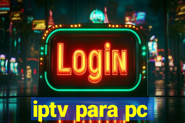 iptv para pc